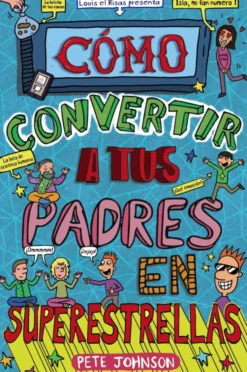 Cómo convertir a tus padres en superestrellas