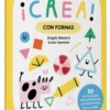 ¡Crea! Con formas 2-4 años