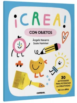 ¡Crea! Con objetos 2-4 años