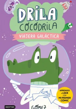 Drila Cocodrila 4. Viajera galáctica. Aprender a leer