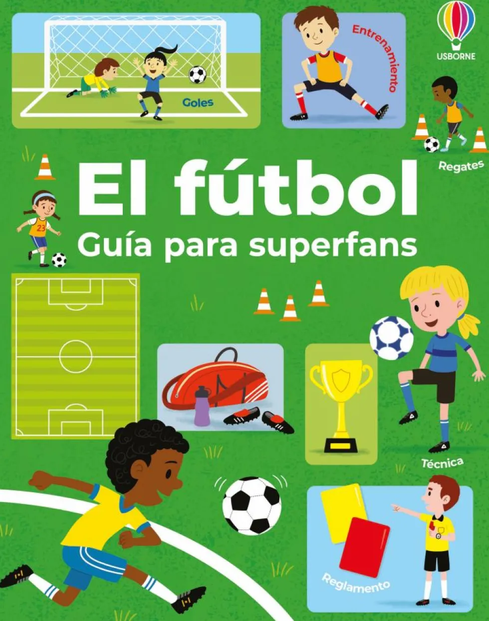 El fútbol, guía para superfans: Entrenamiento, técnica, regates