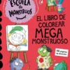 Escuela de Monstruos. Cuaderno de actividades - El libro de colorear megamonstru