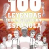 Las 100 leyendas de la selección española