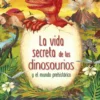 La vida secreta de los dinosaurios