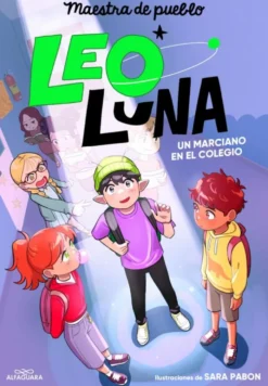 Leo Luna 1 - Un marciano en el colegio