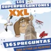 Los Superpreguntones XXL: 365 preguntas para activar las neuronas