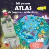 Mi primer Atlas de lugares misteriosos