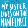My Sister Lives on the Mantlepiece