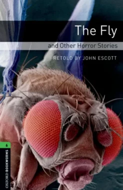 Oxford Bookworms 6. The Fly and Other Horror Stories