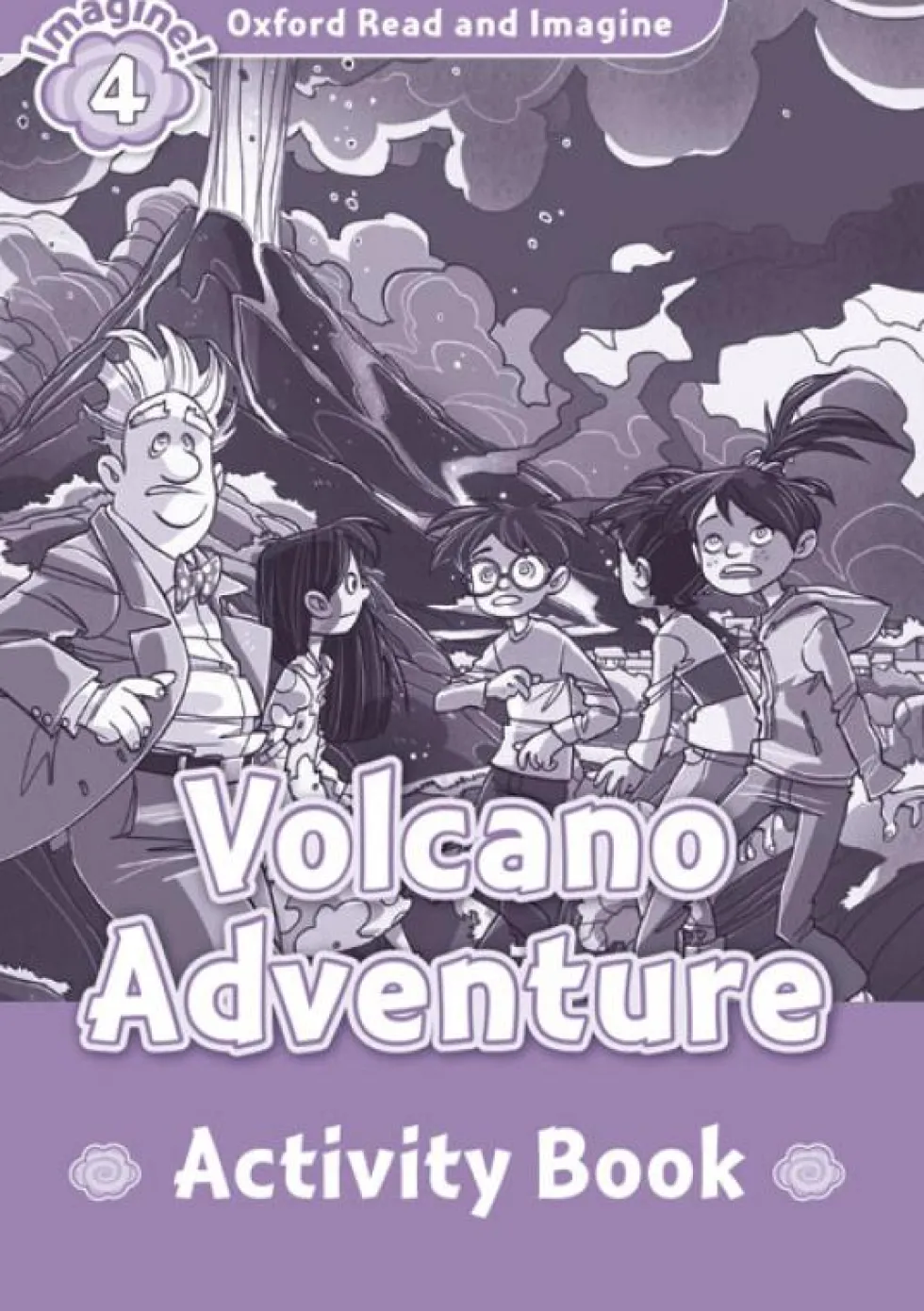 Oxford Read and Imagine 4. Volcano Adventure Activity Book