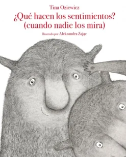 ¿Qué hacen los sentimientos? (cuando nadie los mira)