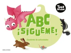 Tuco Dragón - ABC ¡sígueme!. Cuaderno de actividades