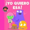 ¡YO QUIERO ESA!